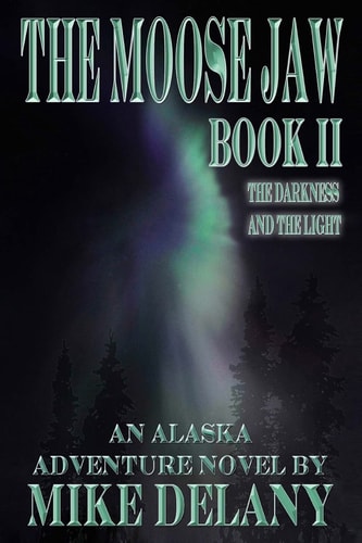 The Moose Jaw - Book II The Darkness and the Light