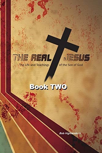The Real Jesus The Life and Teachings of the Son of God - BOOK TWO