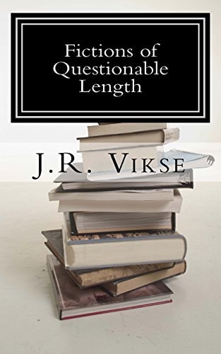 Fictions of Questionable Length A Short Story Collection