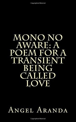 Mono No Aware A Poem For A Transient Being Called Love