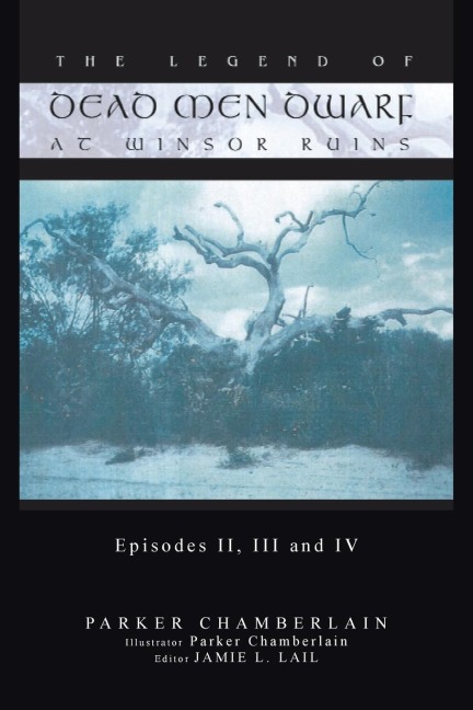 THE LEGEND OF DEAD MEN DWARF AT WINSOR RUINS: Episodes II, III and IV