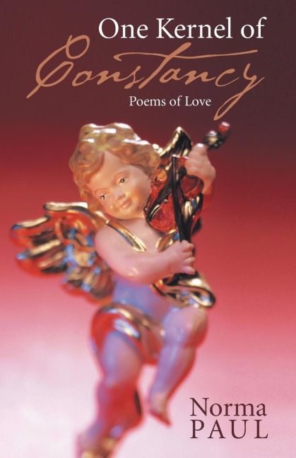 One Kernel of Constancy: Poems of Love