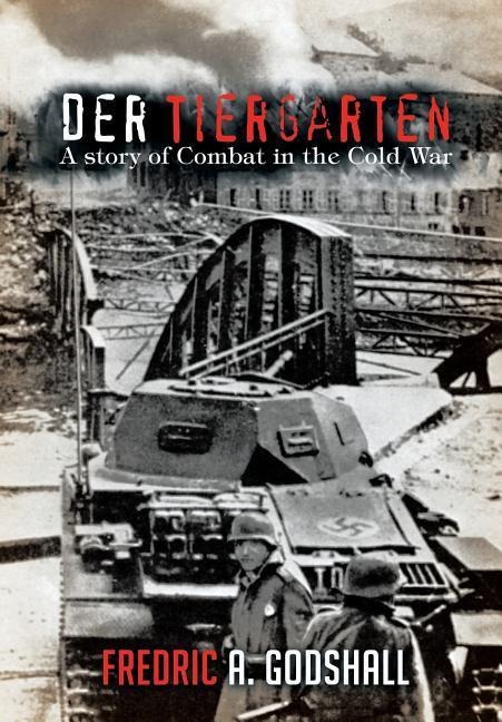 Der Tiergarten: A Story of Combat in the Cold War
