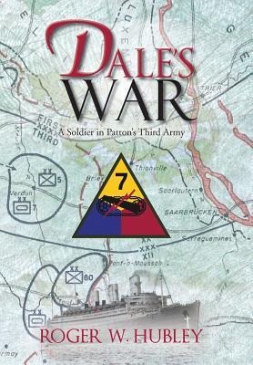 Dales War: A Soldier in Pattons Third Army