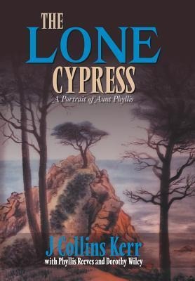 The Lone Cypress: A Portrait of Aunt Phyllis