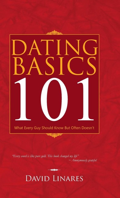 Dating Basics 101: What Every Guy Should Know But Often Doesnt