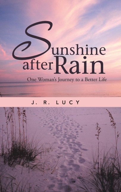 Sunshine After Rain: One Womans Journey to a Better Life