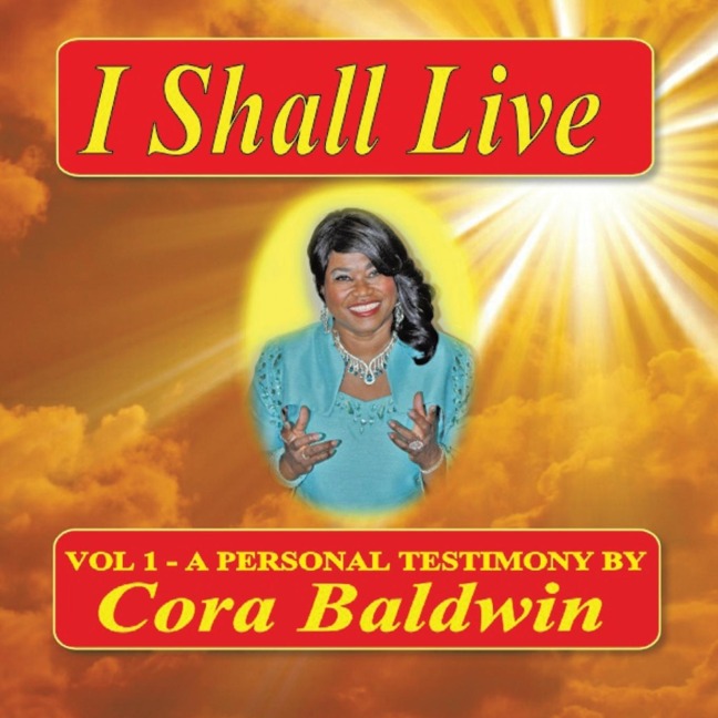 I Shall Live: Vol 1 - A Personal Testimony
