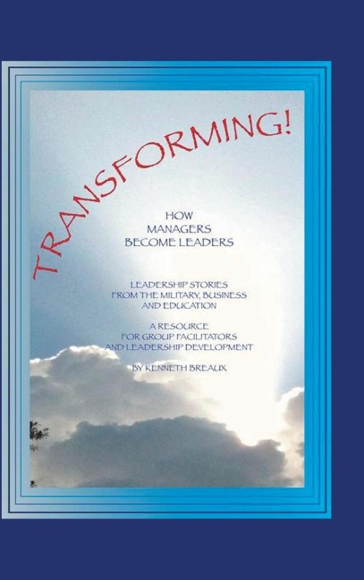 Transforming!: How Managers Become Leaders