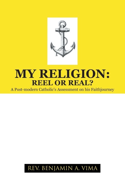 My Religion: Reel or Real?: A Post-Modern Catholics Assessment on His Faithjourney