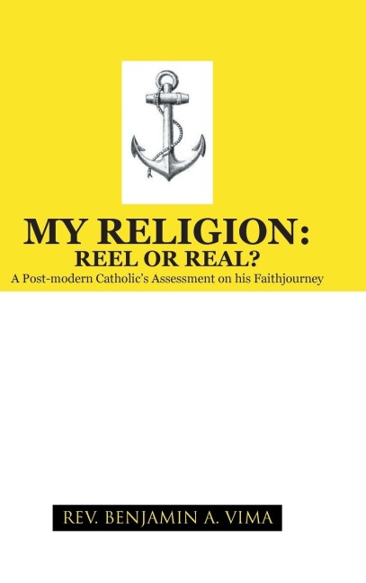 My Religion: Reel or Real?: A Post-Modern Catholics Assessment on His Faithjourney