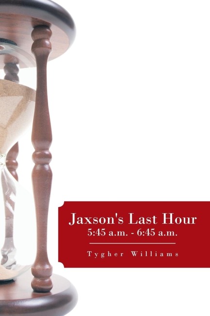 Jaxsons Last Hour: 5:45 A.M. - 6:45 A.M.