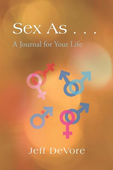 Sex As ... A Journal for Your Life
