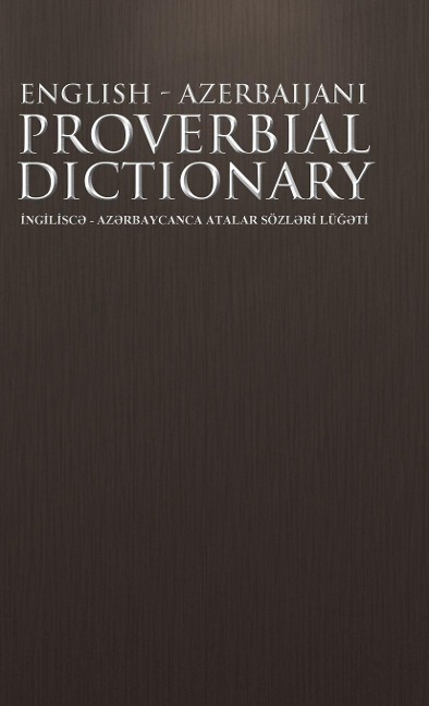 English - Azerbaijani Proverbial Dictionary: Ng L SC - AZ Rbaycanca Atalar Sozl R Lu T