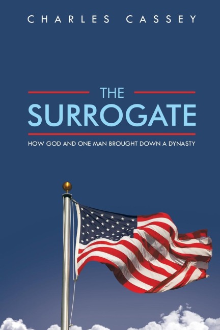 The Surrogate: How God and One Man Brought Down a Dynasty