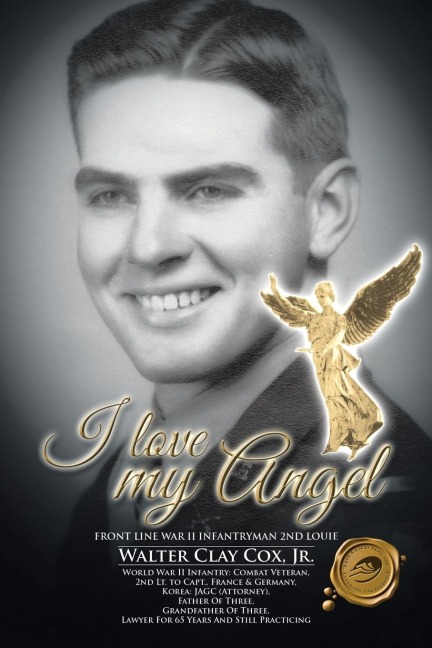 I Love My Angel: Front Line War II Infantryman 2nd Louie
