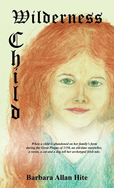 WILDERNESS CHILD: When a child is abandoned on her familys farm during the Great Plague of 1350, an old-time storyteller, a raven, a cat and a dog tell her archetypal Irish tale.