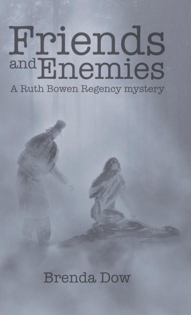 Friends and Enemies: A Ruth Bowen Regency mystery