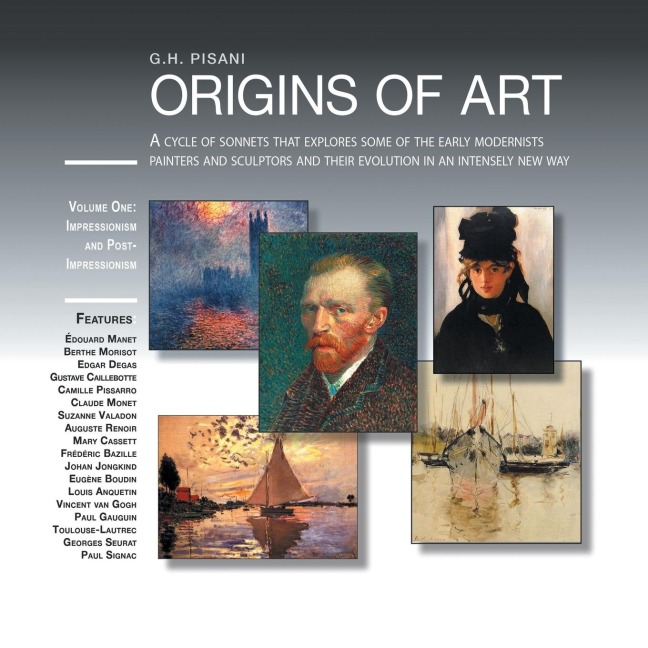 Origins of Art: A Cycle of Sonnets That Explores Some of the Early Modernist Painters and Sculptors and Their Evolution in an Intensel