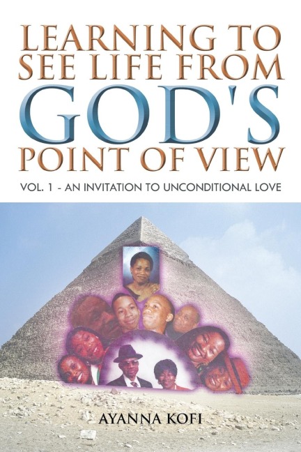 Learning to See Life from Gods Point of View: Vol. 1 - An Invitation to Unconditional Love