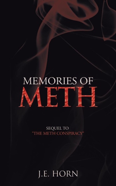 Memories of Meth: Sequel to the Meth Conspiracy