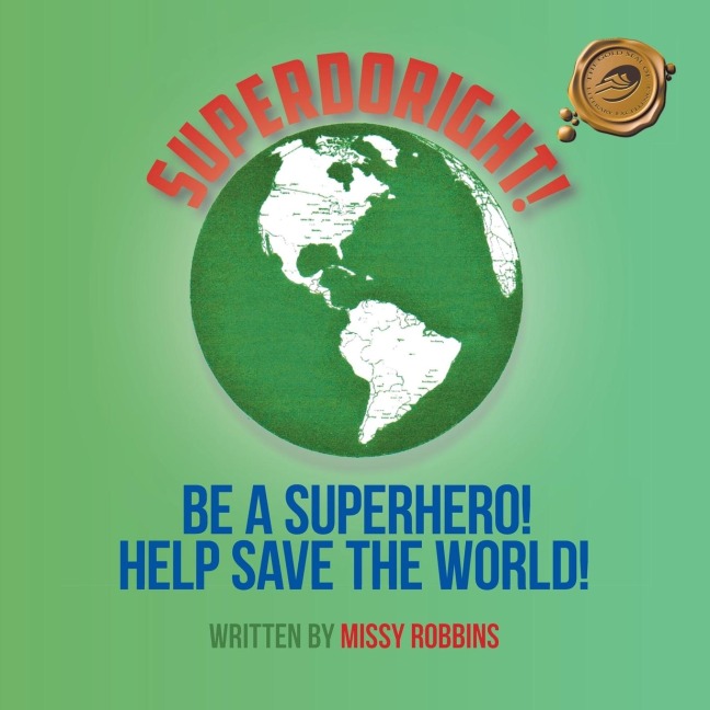SUPERDORIGHT!: BE A SUPERHERO! HELP SAVE THE WORLD!