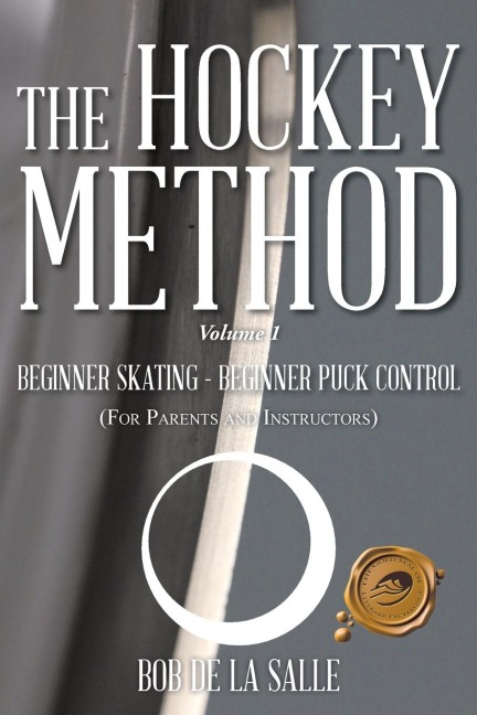 THE HOCKEY METHOD: BEGINNER SKATING - BEGINNER PUCK CONTROL (For Parents and Instructors)