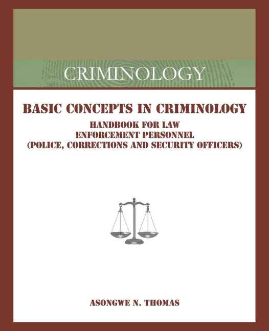 Basic Concepts in Criminology: Handbook for Law Enforcement Personnel (Police, Corrections and Security Officers)