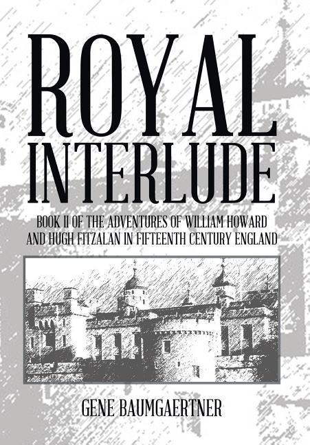Royal Interlude: Book II of the Adventures of William Howard and Hugh Fitzalan in Fifteenth Century England