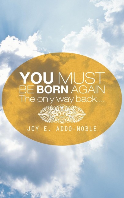 You Must Be Born Again: The Only Way Back....