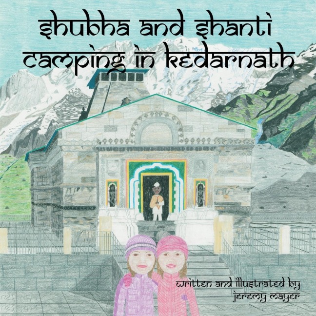 Shubha and Shanti: Camping in Kedarnath
