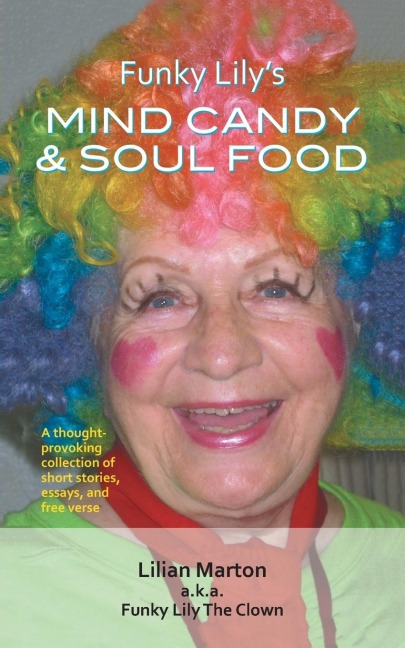 Funky Lilys Mind Candy & Soul Food: A Thought-Provoking Short Stories, Essays, and Free Verse