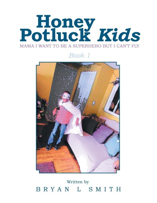 Honey Potluck Kids: Mama I Want to Be a Superhero But I Cant Fly