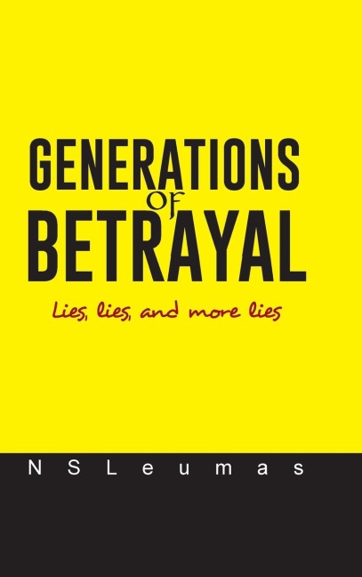 GENERATIONS OF BETRAYAL: Lies, lies, and more lies