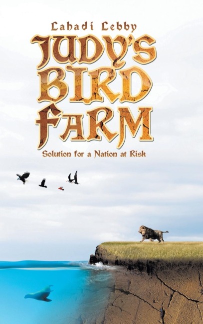 Judys Bird Farm: Godly Solution for a Nation at Risk