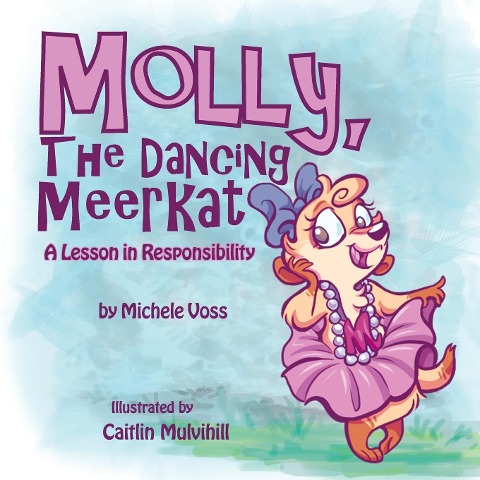 Molly, the Dancing Meerkat: A Lesson in Responsibility
