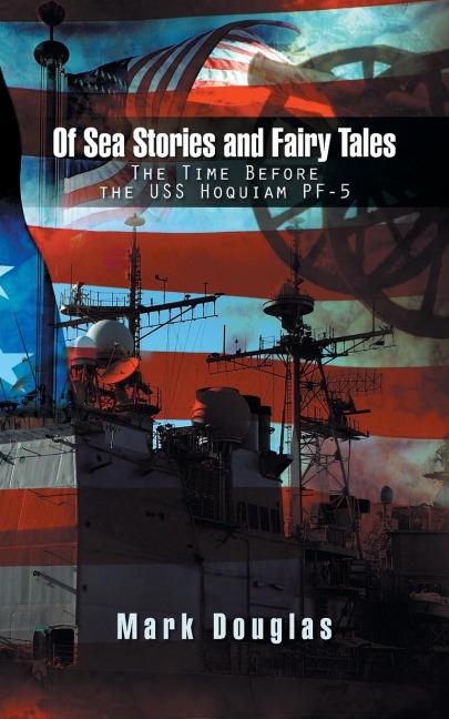 Of Sea Stories and Fairy Tales: The Time Before the USS Hoquiam Pf-5
