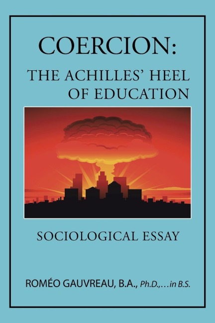 Coercion: The Achilles Heel of Education: Sociological Essay
