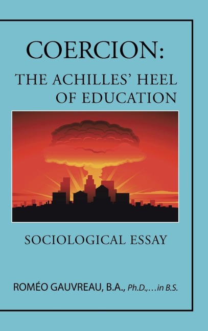 Coercion: The Achilles Heel of Education: Sociological Essay