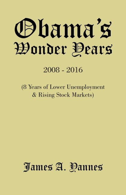 ObamaS Wonder Years: 8 Years of Lower Unemployment & Rising Stock Markets