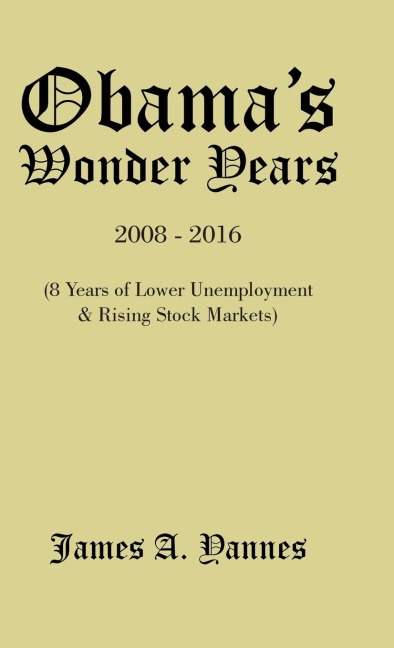 ObamaS Wonder Years: 8 Years of Lower Unemployment & Rising Stock Markets