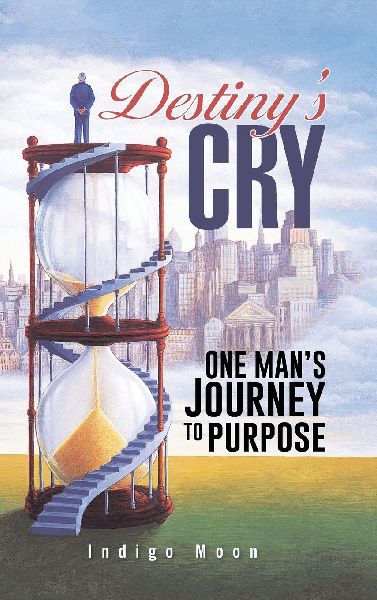 Destinys CRY: ONE MANS JOURNEY TO PURPOSE