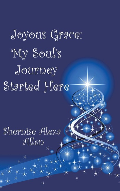 Joyous Grace: My Souls Journey Started Here