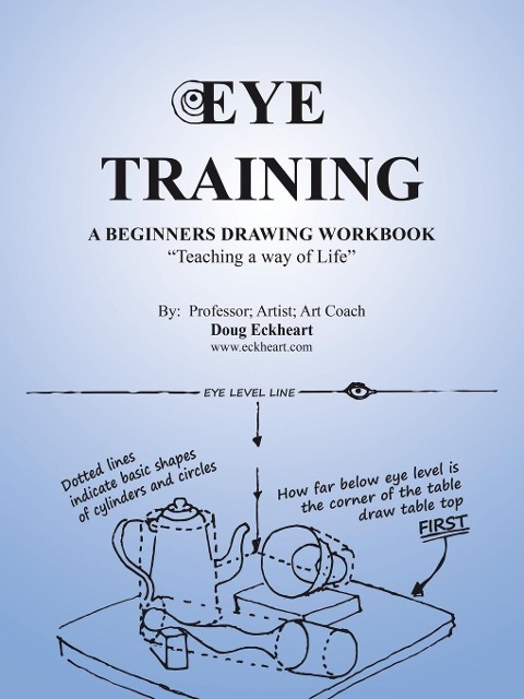 Eye Training: A Begginers Drawing Workbook Teaching a Way of Life