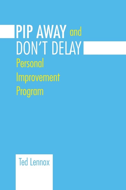 Pip Awayand Dont Delay: Personal Improvement Program