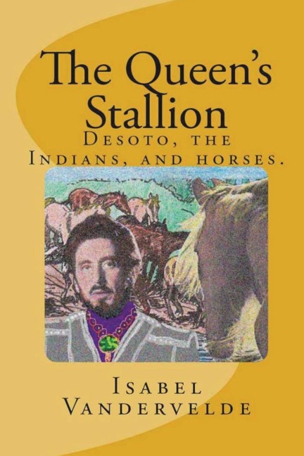 The Queens Stallion: Desoto, The Indians, and Horses.