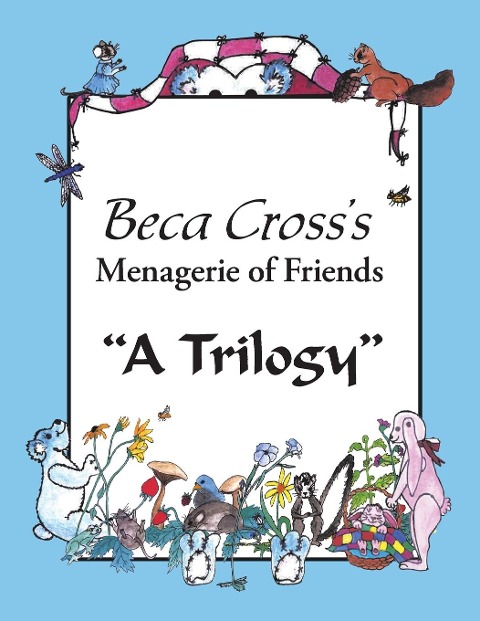 Beca Crosss Menagerie of Friends: A Trilogy