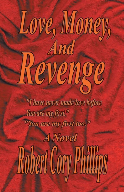 Love, Money, and Revenge: I Have Never Made Love Before You Are My First You Are My First Too