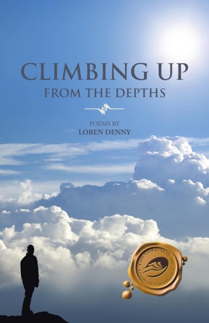 CLIMBING UP FROM THE DEPTHS: POEMS BY LOREN DENNY