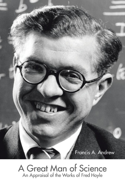 A Great Man of Science: An Appraisal of the Works of Fred Hoyle